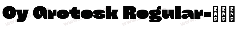 Cy Grotesk Regular字体转换 Cy Grotesk Regular字体转换